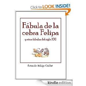 Fábula de la cebra Felipa y otras fábulas del siglo XXI (Spanish Edition)