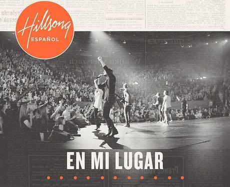 En Mi Lugar, nuevo disco de Hillsong en español En Mi Lugar, nuevo disco de Hillsong en español