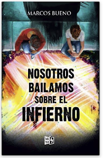 «Nosotros bailamos sobre el infierno» de Marcos Bueno