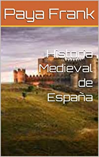 Paya Frank .- Historia Medieval de España { versión Kindle}