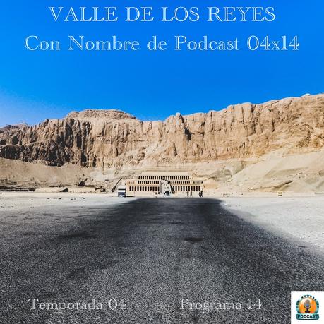 VALLE DE LOS REYES | Con Nombre de Podcast 04x14 | luisbermejo.com