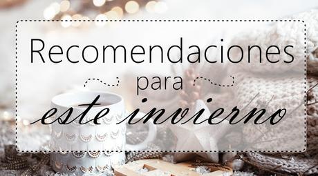 ¡Recomendaciones para este invierno!