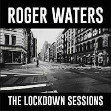 Roger Waters The Lockdown sessions (2022) sesiones de libertad para un confinamiento mundial