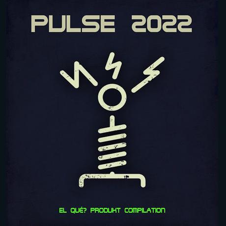 V.A - PULSE 2022 (EL QUÉ? PRODUKT COMPILATION)