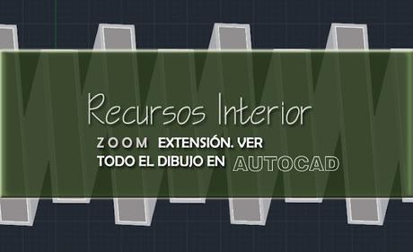 Zoom extensión. Ver todo lo dibujado en Autocad