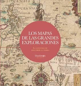 «Los mapas de las grandes exploraciones. La aventura de descubrir la Tierra»
