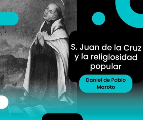 S. Juan de la Cruz, testigo y crítico de la religiosidad popular