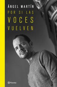 «Por si las voces vuelven. Edición especial tapa dura», de Ángel Martín «Por si las voces vuelven. Edición especial tapa dura», de Ángel Martín