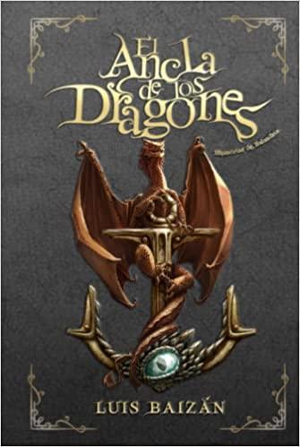 Reseña de «El ancla de los dragones» de Luis Baizán: Nuevas aventuras en la ciudad de Balandria