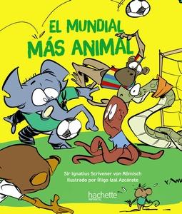 «El mundial más animal», de Sir Ignatius Scrivener von Römisch (ilustrado por Íñigo Izal Azcárate)