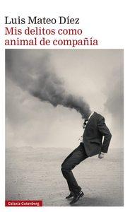 «Mis delitos como animal de compañía», de Luis Mateo Díez