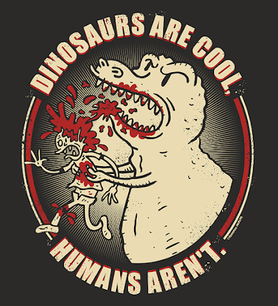 Dinosaurs are cool, humans aren´t
