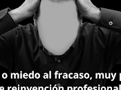 Atiquifobia miedo fracaso, presente procesos reinvención profesional personal