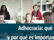 ¿Qué adhocracia? Características ejemplos