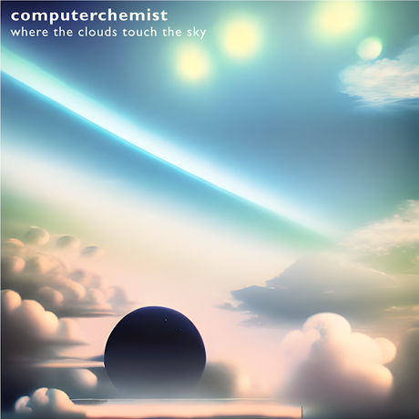 COMPUTERCHEMIST: WHERE THE CLOUDS TOUCH THE SKY (2022, TERRAINFLIGHT)