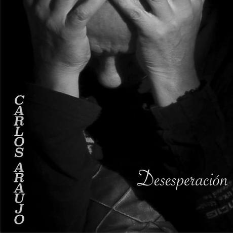 Carlos Araujo- Desesperación