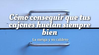 Cómo conseguir que tus cajones huelan siempre bien - La meiga y su caldero Cómo conseguir que tus cajones huelan siempre bien - La meiga y su caldero