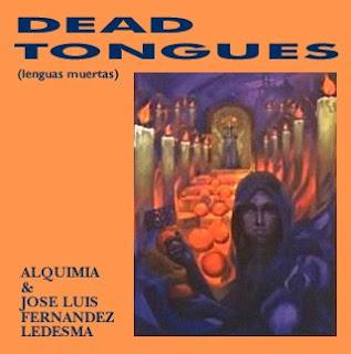 Alquimia & Jose Luis Fernandez Ledesma - Dead Tongues (Lenguas Muertas) (1996) Alquimia & Jose Luis Fernandez Ledesma - Dead Tongues (Lenguas Muertas) (1996)