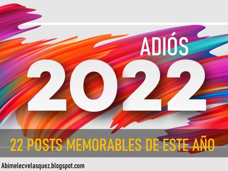 ADIÓS 2022, 22 POSTS MEMORABLES DE ESTE AÑO