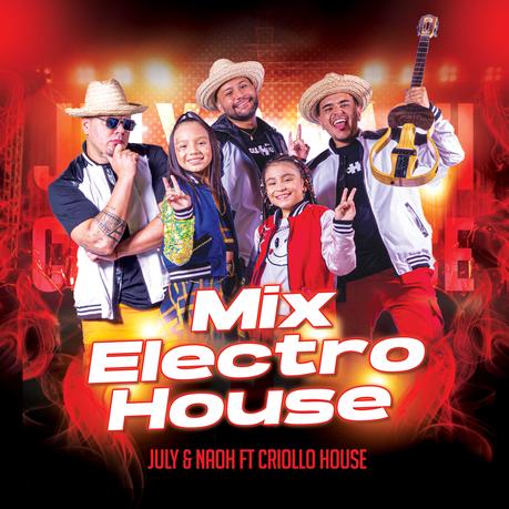 MIX ELECTRO HOUSE - JULY & NAOH FT CRIOLLO HOUSE