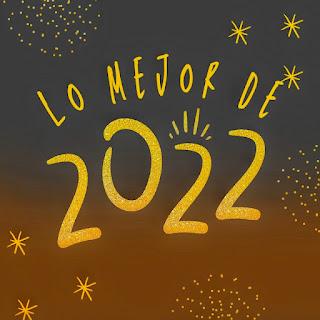 Lo mejor de 2022: un repaso del año Lo mejor de 2022: un repaso del año