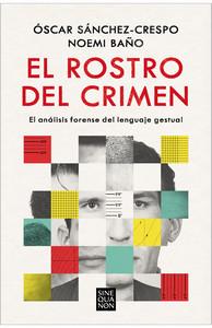 «El rostro del crimen. El análisis forense del lenguaje gestual», de Óscar Sánchez-Crespo y Noemi Baño