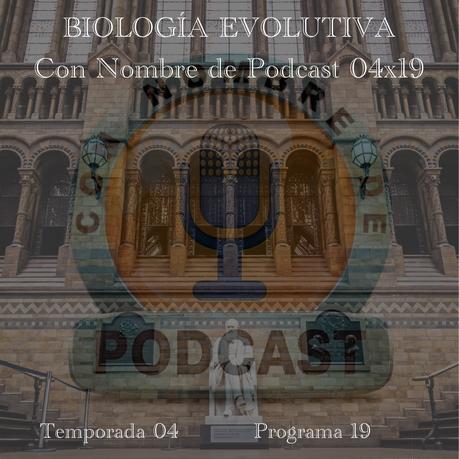 BIOLOGÍA EVOLUTIVA | Con Nombre de Podcast 04x19 | luisbermejo.com