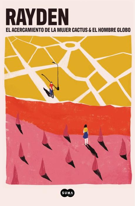Rayden presenta su primera novela, ‘El acercamiento de la mujer cactus y el hombre globo’ El acercamiento de la mujer cactus y el hombre globo
