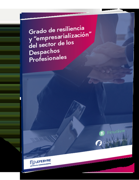 Lefebvre y Capital Certainty analizan el nivel de resiliencia y empresarialización en los despachos profesionales