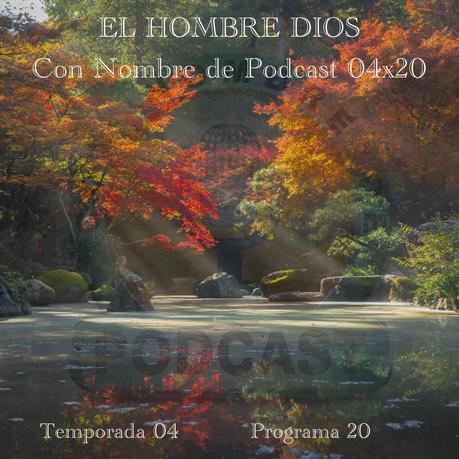 EL HOMBRE DIOS | Con Nombre de Podcast 04x20 | luisbermejo.com