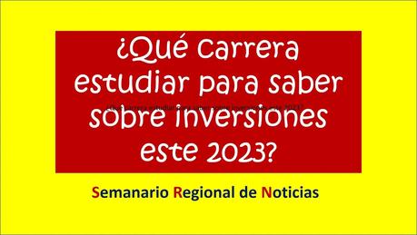 ¿Qué carrera estudiar para saber sobre inversiones este 2023?