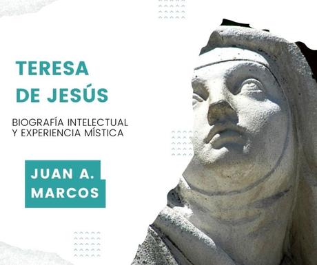 Teresa de Jesús: biografía intelectual y experiencia mística