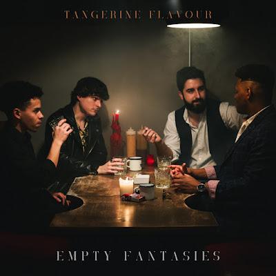 TANGERINE FLAVOUR: 'EMPTY FANTASIES' TANGERINE FLAVOUR: 'EMPTY FANTASIES'