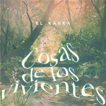 EL KANKA: 'COSAS DE LOS VIVIENTES'