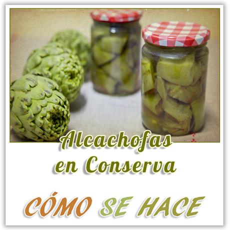 ALCACHOFAS EN CONSERVA PASO A PASO ALCACHOFAS EN CONSERVA