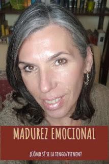 MADUREZ EMOCIONAL, ¿Cómo sé si la tengo/tienen?