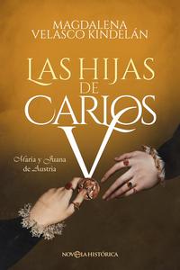 «Las hijas de Carlos V. María y Juana de Austria», de Magdalena Velasco Kindelán