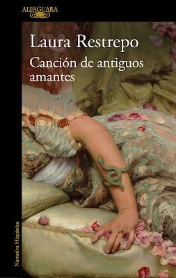 Reseña: Canción de antiguos amantes, Laura Restrepo (Alfaguara, mayo 2022)