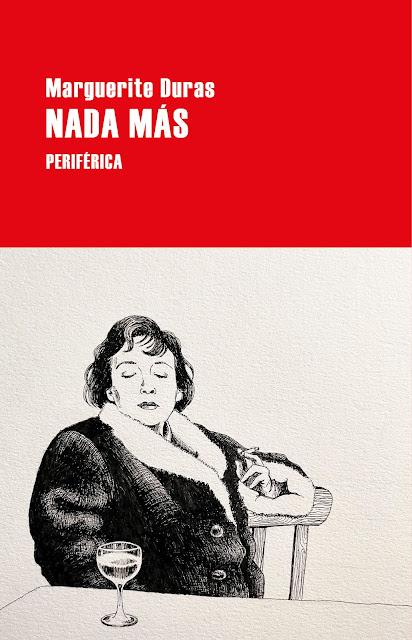 MARGUERITE DURAS, NADA MÁS: EL ÚLTIMO GRITO DE UNA MÁSCARA QUE SE DESPEGA DE SU CUERPO