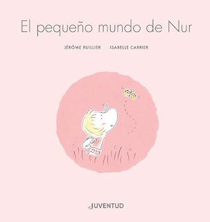 EL PEQUEÑO MUNDO DE NUR DE JÉRÔME RUILLIER E ISABELLE CARRIER
