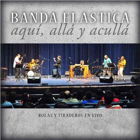 Banda Elástica - Aquí, Allá y Acullá (2008)