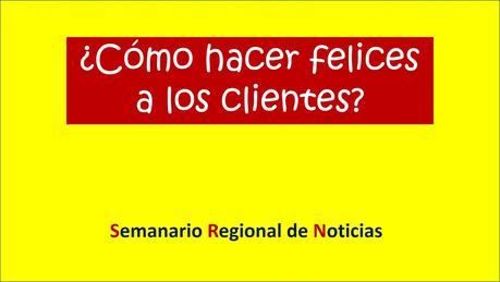 ¿Cómo hacer felices a los clientes?