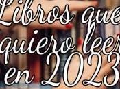 Libros quiero leer 2023