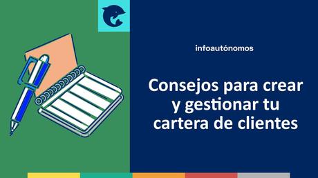 Consejos para crear y gestionar tu cartera de clientes si eres autónomo Consejos cartera clientes Autónomo