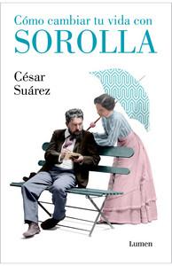 «Cómo cambiar tu vida con Sorolla», de César Suárez