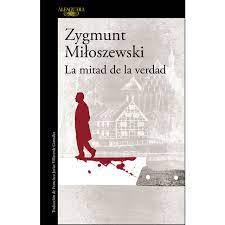 Zygmunt Miloszewski: La mitad de la verdad (Un caso del fiscal Szacki 2)