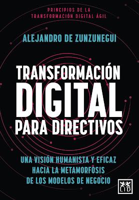 Transformación digital para directivos: Una visión humanista y eficaz hacia la metamorfosis de los nuevos modelos de negocio