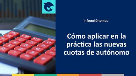 Cómo aplicar en la práctica las nuevas cuotas de autónomo en 2023 Aplicar cuota autónomos 2023