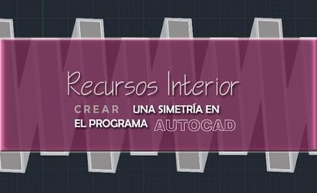 Crear una simetría en el programa Autocad Crear una simetría en el programa Autocad