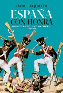 «España con honra. Una historia del XIX español 1793-1923», de Daniel Aquillué